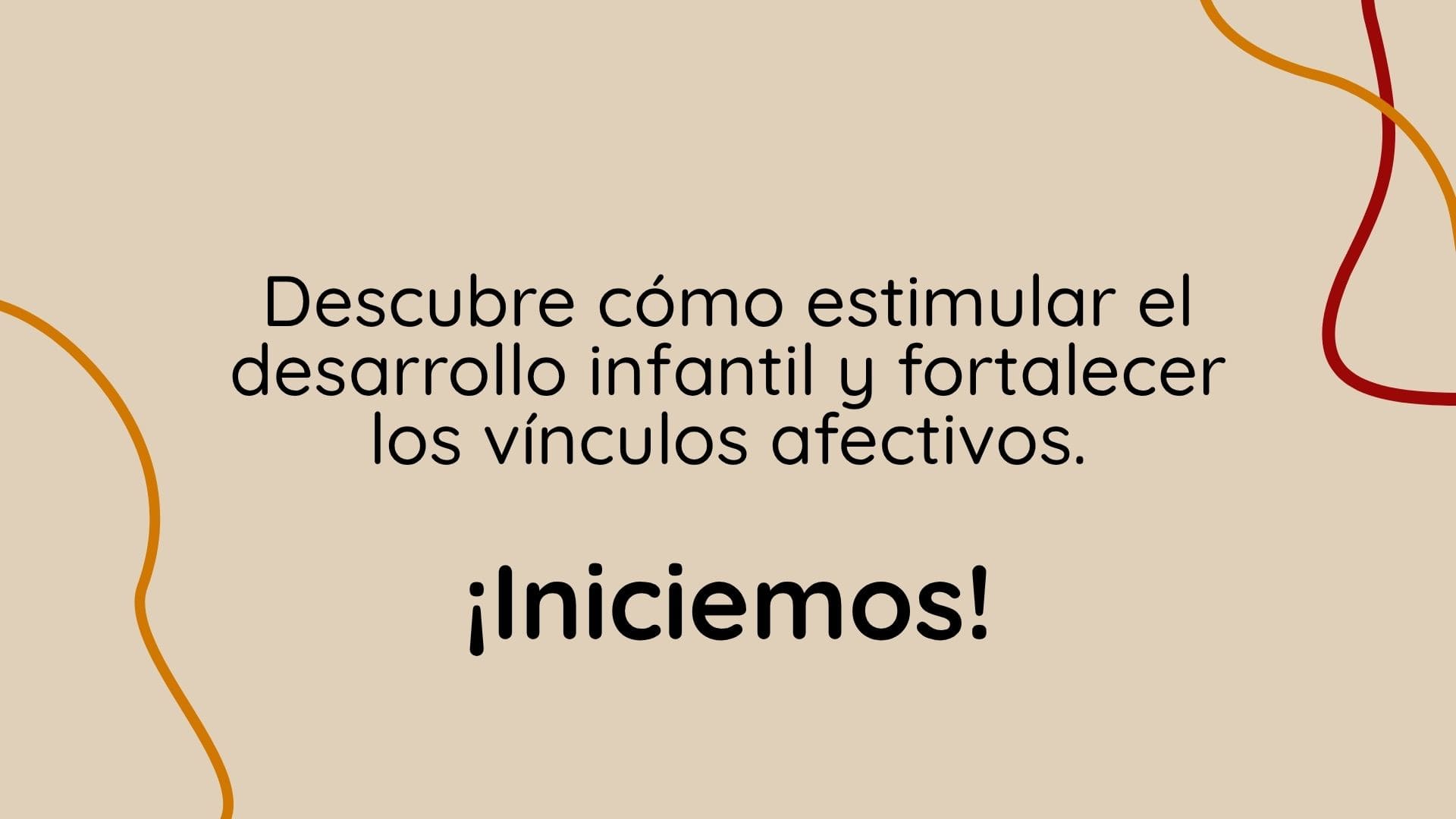 Descubre cómo estimular el desarrollo infantil y fortalecer los vínculos afectivos.