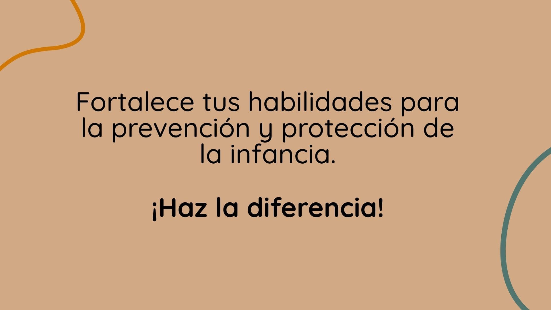 Fortalece tus habilidades para la prevención y protección de la infancia.